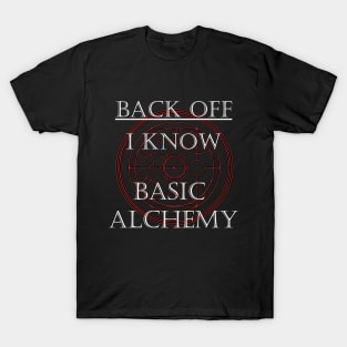 Back off! I know basic Alchemy! T-Shirt